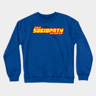 I'm a sociopath and I dont care Crewneck Sweatshirt